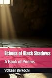  Echoes of Black Shadows: A Book of Poems