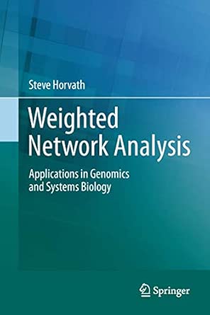 Weighted Network Analysis: Applications in Genomics and Systems Biology 2011th Edition book cover