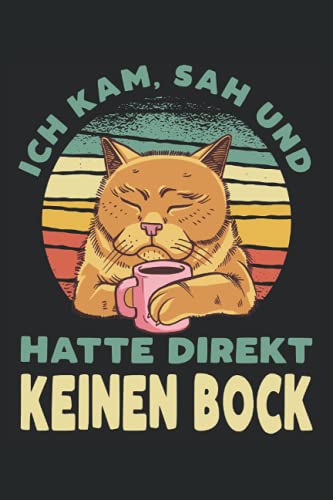 Ich Kam, Sah Und Hatte Direkt Keinen Bock: Notizbuch LINIERT | Eine lustige Kladde für Katzenliebhaber