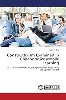 Constructivism Examined in Collaborative Mobile Learning 3659678147 Book Cover