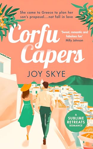 Corfu Capers: Laugh and fall in love with this feel-good romantic comedy (Sublime Retreats Romances, 1)