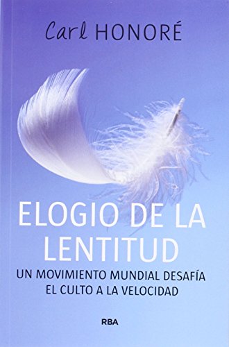 Elogio de la lentitud: Un movimiento mundial desafía el culto a la velocidad: 092 (DIVULGACIÓN) Elogio de la lentitud: Un movimiento mundial desafía el culto a la velocidad: 092 (DIVULGACIÓN)