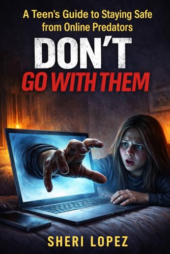 Don't Go With Them: A Guide to Staying Safe from Online Predators