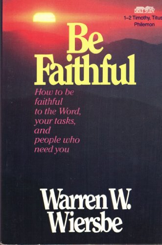 Be Faithful: How to Be Faithful to the Word, Your