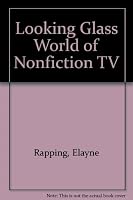 The Looking Glass World of Non-Fiction Television 0896082814 Book Cover