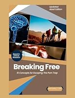 Breaking Free: 10 Concepts for Escaping the Porn Trap-Adult Edition : 10 Concepts for Escaping the Porn Trap 1300076798 Book Cover