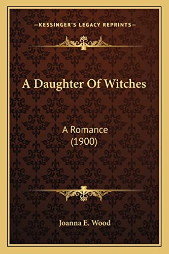 A Daughter Of Witches: A Romance (1900)