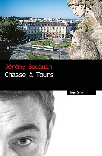 Chasse à Tours: Polar régional (GESTE NOIR) par [Jérémy Bouquin]