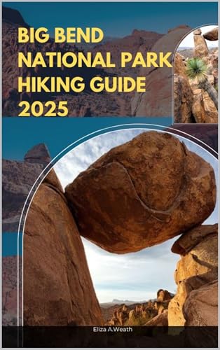 BIG BEND NATIONAL PARK HIKING GUIDE 2025 (ADVENTURE AWAIT Book 68)