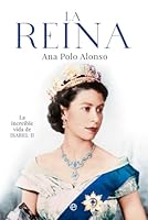 La Reina: La increíble vida de Isabel II 8413844487 Book Cover