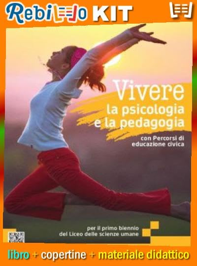 VIVERE LA PSICOLOGIA E LA PEDAGOGIA EDIZIONE CON I CONCETTI BASE DELLA PSICOL (9788839563958) - Libro Scolastico + Materiale Didattico