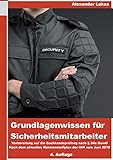  Grundlagenwissen für Sicherheitsmitarbeiter: Vorbereitung für die Sachkundeprüfung nach §34a GewO