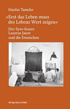 Paperback "Erst das Leben muss des Lebens Wert zeigen": Der Syro-Iraner Lazarus Jaure und die Deutschen [German] Book