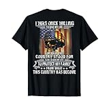 I Was Once Willing To Give My Life For What This Country T-Shirt