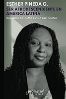 Ser afrodescenciente en América Latina: racismo, estigma y vida cotidiana 9878165620 Book Cover