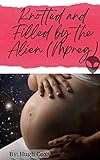 Knotted and Filled by the Alien (Mpreg)