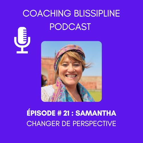 Samantha - Changer de perspective