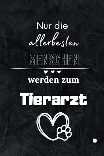 Nur die allebesten Menschen werden zum Tierarzt Notizbuch: Tolle Geschenke für...