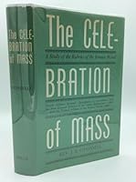 The Celebration of Mass: a Study of the Rubrics of the Roman Missal, Fourth Revised Edition B000M8CNYQ Book Cover