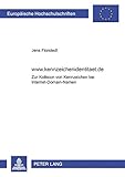  www.kennzeichenidentitaet.de: Zur Kollision von Kennzeichen bei Internet-Domain-Namen (Europäische Hochschulschriften / European University Studies / ... / Series 2: Law / Série 2: Droit)