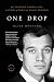 One Drop: My Father's Hidden Life--A Story of Race and Family Secrets