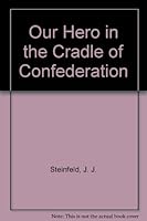 Our Hero in the Cradle of Confederation 0919001378 Book Cover