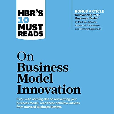 HBR's 10 Must Reads on Business Model Innovation