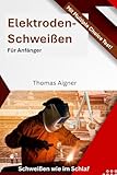 Elektroden Schweißen für Anfänger: Schweißen wie im Schlaf