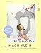 Aus groß mach klein: Babykleidung aus alten Lieblingssachen nähen - 35 Projekte für Babys und Kleinkinder