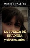  LA FUERZA DE UNA NIÑA: y otros cuentos (Spanish Edition)