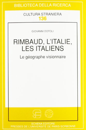 Rimbaud, l'Italie, les italiens. Le géographe visionnaire