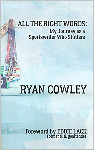 All the Right Words: My Journey as a Sportswriter Who Stutters