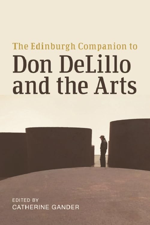 Edinburgh Companion to Don DeLillo and the Arts