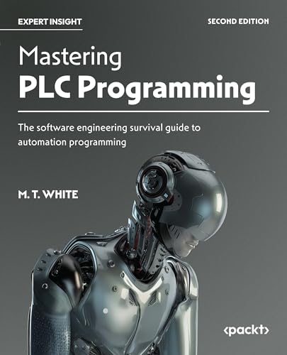 Mastering PLC Programming: The software engineering survival guide to automation programming