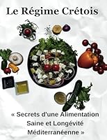 Le Régime Crétois: « Secrets d'une Alimentation Saine et Longévité Méditerranéenne » (French Edition) B0F6345G47 Book Cover