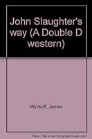 John Slaughter's Way (A Double D Western) B0006AYGC2 Book Cover