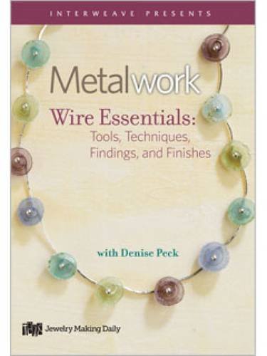 Metalwork - Wire Essentials: Tools, Techniques, Findings, and Finishes [DVD Audio]
