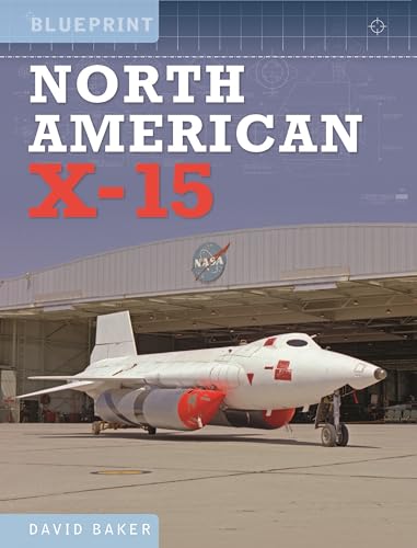 North American X-15: Including the X-1, X-2 and Skyrocket (Blueprint)