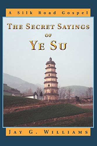 The Secret Sayings of Ye Su: A Silk Road Gospel