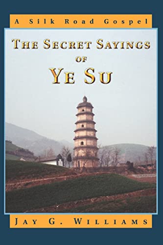 The Secret Sayings of Ye Su: A Silk Road Gospel