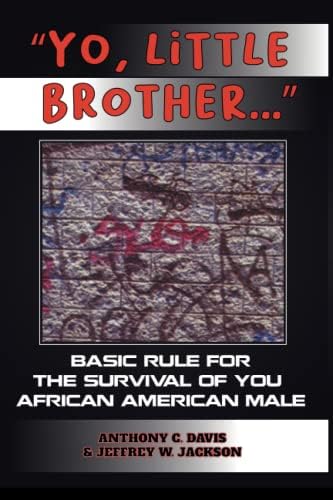 Yo, Little Brother . . .: Basic Rules of Survival for Young African American Males