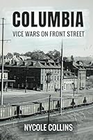 Columbia: Vice Wars on Front Street B0D9WC5V22 Book Cover