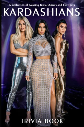 Kardashian Trivia Book: Amazing Trivia, Fun Facts Simple Puzzle Activity Quiz Books For Adults, Boys, Girls On-the-go