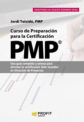 Curso de Preparación para la Certificación PMP®: Una guía completa y amena para afrontar la certificación líder mundial en Dirección de Proyectos (Spanish Edition)
