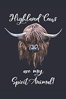 Scottish Highland Cow - Highland Cows Are My Spirit Animal!: Blank Lined Journal 1073562948 Book Cover