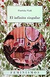 El infinito singular/ The Single Infinite (Feminismos) (Spanish Edition)