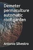 Demeter permaculture automatic roof garden (Agriculture and breeding, Band 1)