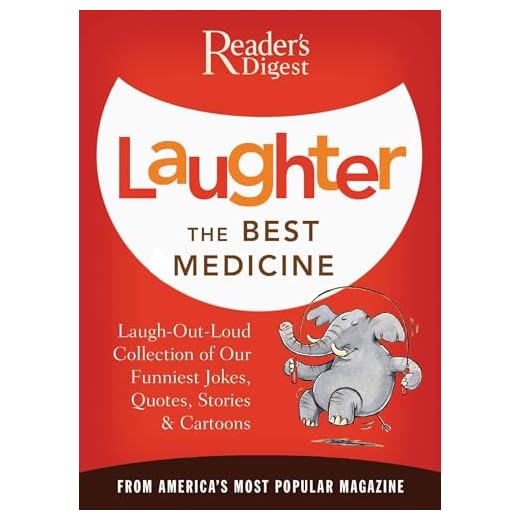 Laughter the Best Medicine: A Laugh-Out-Loud Collection of our Funniest Jokes, Quotes, Stories & Cartoons(Reader's Digest)
