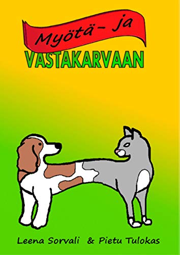 Myötä- ja vastakarvaan: Elämää kissojen ja koirien kanssa (Finnish Edition)
