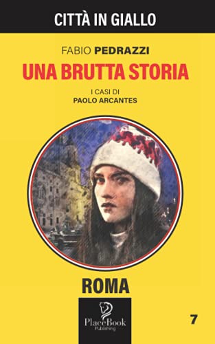 UNA BRUTTA STORIA: Roma 7 (Città in Giallo) (Italian Edition)